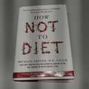 How Not to Diet: The Groundbreaking Science of Healthy, Permanent Weight Loss