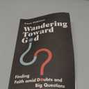 Wandering Toward God: Finding Faith amid Doubts and Big Questions