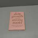 Slow Growth Equals Strong Roots: Finding Grace, Freedom, and Purpose in an Overachieving World