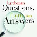 Lutheran Questions, Lutheran Answers: Exploring Christian Faith