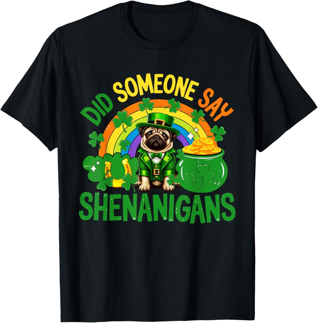 Did Someone Say Shenanigans St. Patrick's Day Pug Owner T-Shirt L