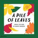 A Pile of Leaves: Published in collaboration with the Whitney Museum of American Art, Board Book