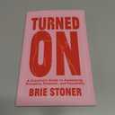 Turned On: A Creatives Guide to Awakening Presence, Pleasure, and Possibility