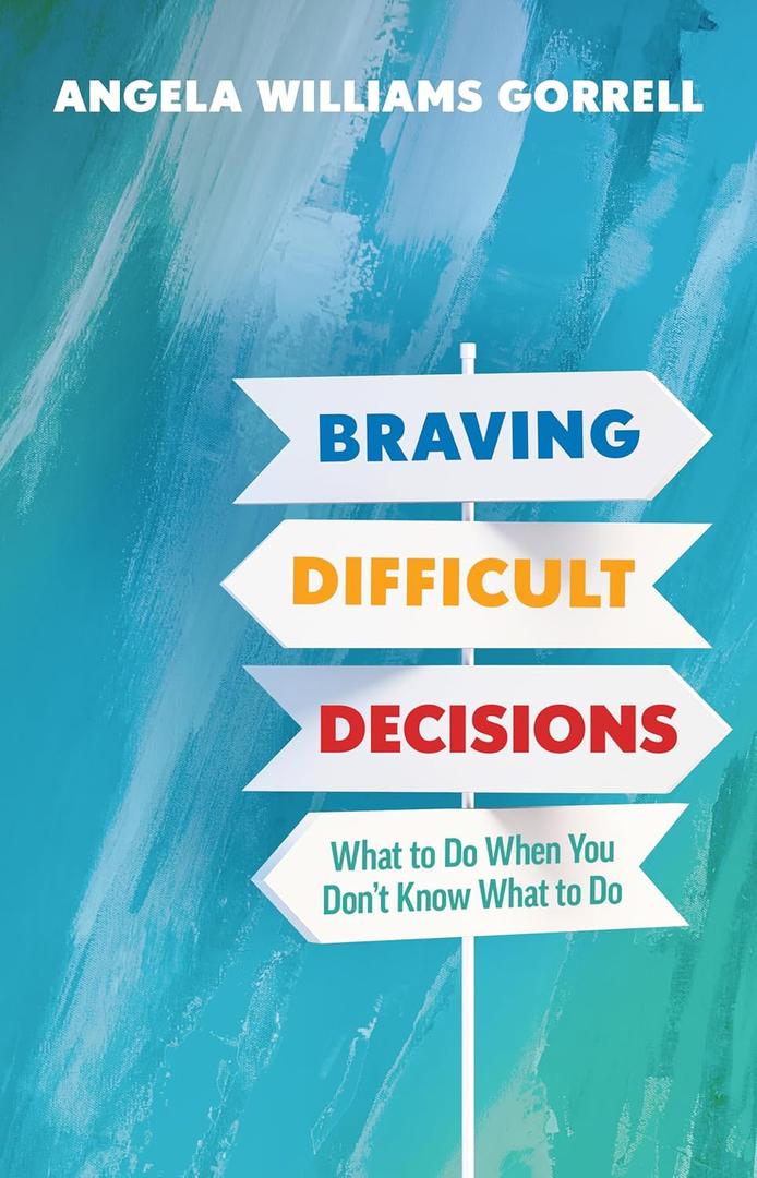 Braving Difficult Decisions: What to Do When You Dont Know What to Do