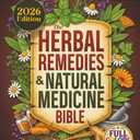 The Herbal Remedies & Natural Medicine Bible: [5 in 1] The Ultimate Collection of Healing Herbs and Plants to Grow and Use for Tinctures, Essential Oils, Infusions, and Antibiotics