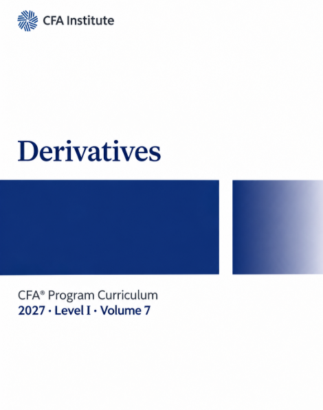 2027 CFA Program Curriculum Level I, Volume 7: Derivatives
