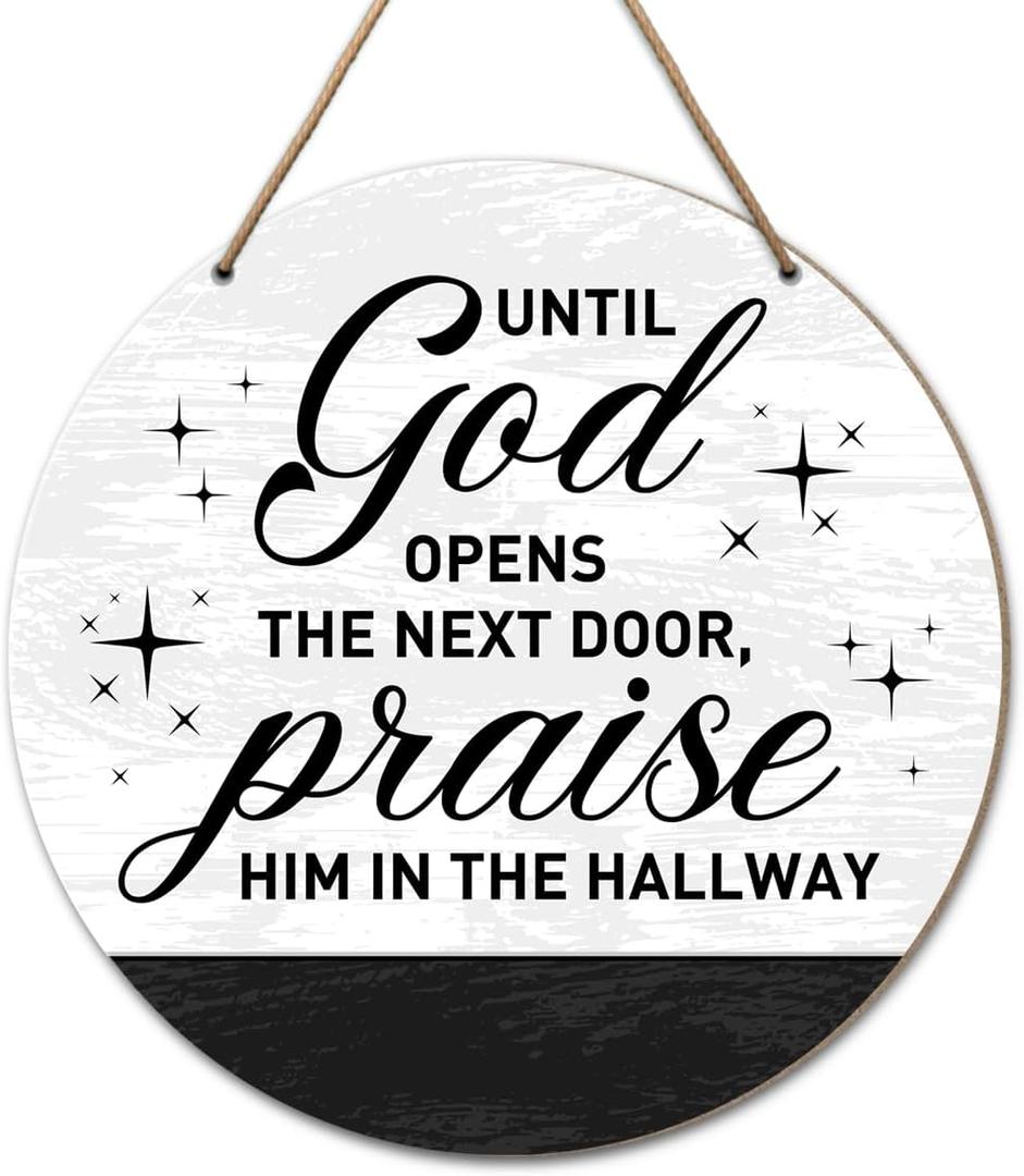 Christian Home Wood Sign, Positive Farmhouse Home Round Wooden Hanging Sign Decorations, Until God Opens The Next Door, Praise Him in The Hallway (Multiple)