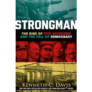 Strongman: The Rise of Five Dictators and the Fall of Democracy
