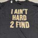 I Ain't Hard 2 Find T-Shirt, Size: M