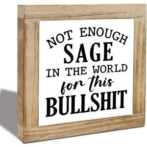 Funny Home Sign, Wood Box Sign, Not Enough Sage In The World For This Bullshit, Gag Sage Signs, Gag Inspirational Wood Box Desktop Decoration, Funny Farmhouse Home Office Decor (Style 03)