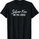 Gray Hair Grey Silver Fox On the Loose T-Shirt, Black, M