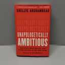 Book Unapologetically Ambitious: Take Risks, Break Barriers, and Create Success on Your Own Terms