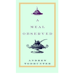 Andrew Todhunter
A Meal Observed