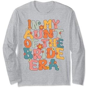 In My Aunt Of The Bride Era Auntie Aunt Of The Bride Funny Long Sleeve T-Shirt, XL