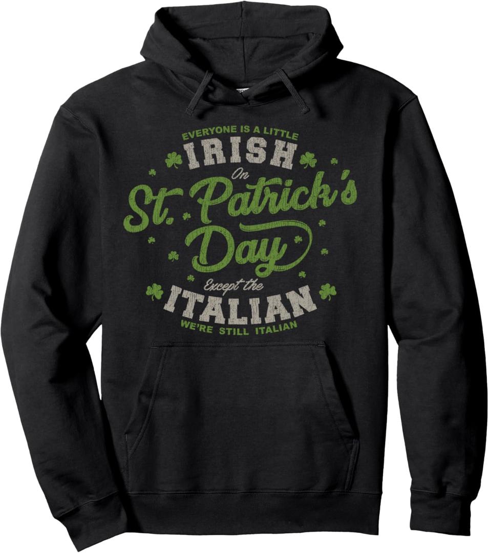 Everyone Is A Irish St Patricks Day Except Italians Pullover Hoodie, M