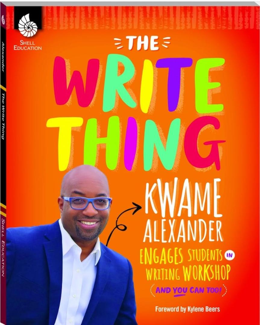 The Write Thing: Kwame Alexander Engages Students in Writing Workshop (Professional Resources)