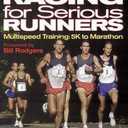 Road Racing for Serious Runners: Multispeed Training- 5K to Marathon
