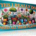 Plants Gifts I Really Need All These Plants Vintage Tin Sign for Garden Patio Porch Yard She Shed Decor 8x12 Inch (3903)