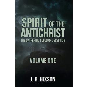 Spirit of the Antichrist Volume One