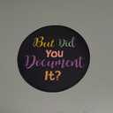 Funny Work Mouse Pad, Small Round Mouse Pads for Desk, Mini Travel Mousepad for Wireless Computer Laptop, Office Desk Accessories, But Did You Document It, 8.6 x 8.6 inch