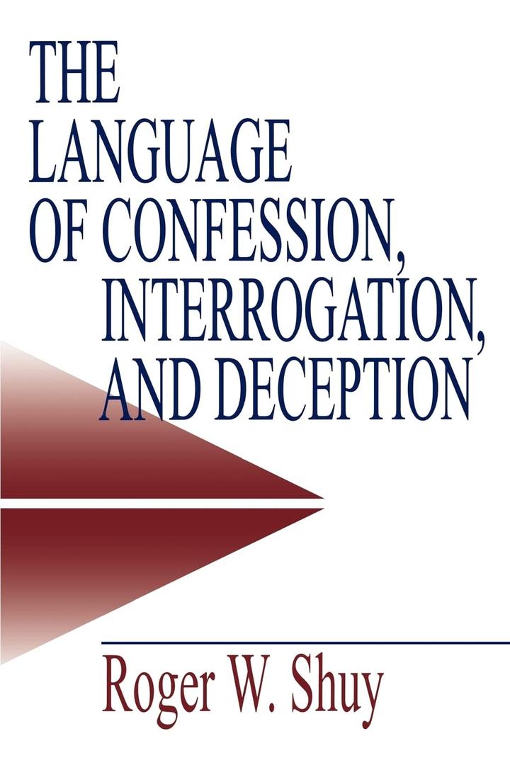 The Language of Confession, Interrogation, and Deception (Empirical Linguistics)