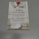 The First Five Years: Make the Love Investment That Lasts a Lifetime