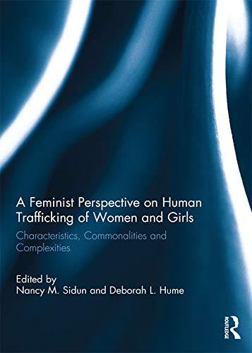 A Feminist Perspective on Human Trafficking of Women and Girls: Characteristics, Commonalities and Complexities