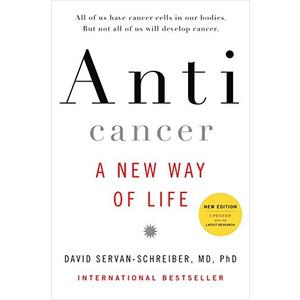 Anticancer: A New Way of Life by David Servan-Schreiber (2009-12-31)