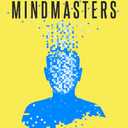 Mindmasters: The Data-Driven Science of Predicting and Changing Human Behavior