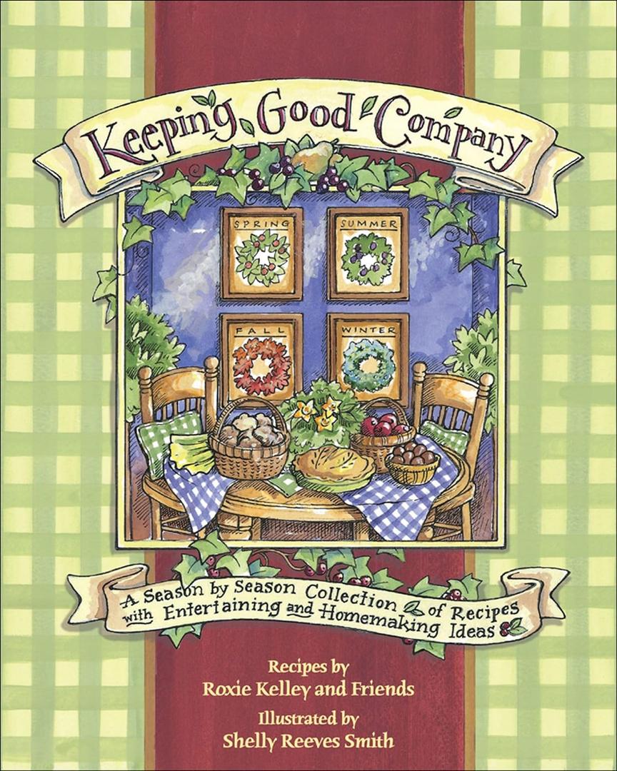 Keeping Good Company: A Season-by-Season Collection of Recipes, with Entertaining and Homemaking Ideas