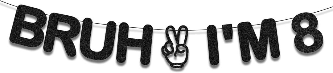 Bruh I'm 8 Banner, Happy 8th Black Glitter Birthday Decorations, Cheers to 8 Years Hello Eighth Funny Party Sign Party Decorations for Boy Girl Teens Supplies