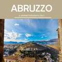 Abruzzo: Discover the Hidden Beauty of Abruzzo,Italy's Best-Kept Secret"- Coffee Table Picture Book or Perfect Gift for tourism & travel lovers.....Relaxing & Meditation.