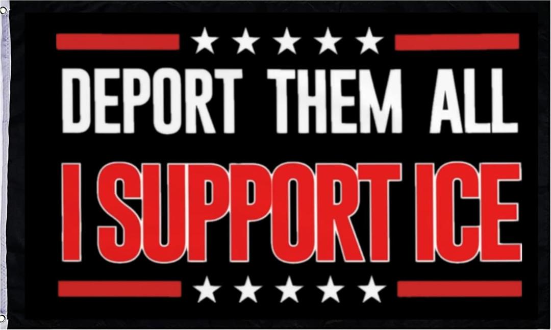 Deport Them All Illegals Flag I Support Ice Flag 6x10FT,I Stand With Ice Flags with 2 Brass Grommets,Sturdy 100D Polyester. (Black)