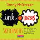 Ink and Ideas: Sketchnotes for Engagement, Comprehension, and Thinking