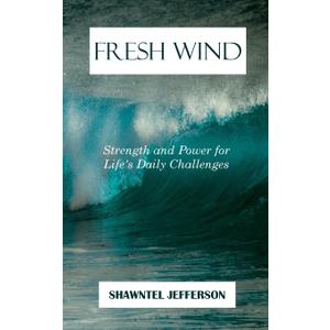 Fresh Wind: Strength and Power for Life's Daily Challenges