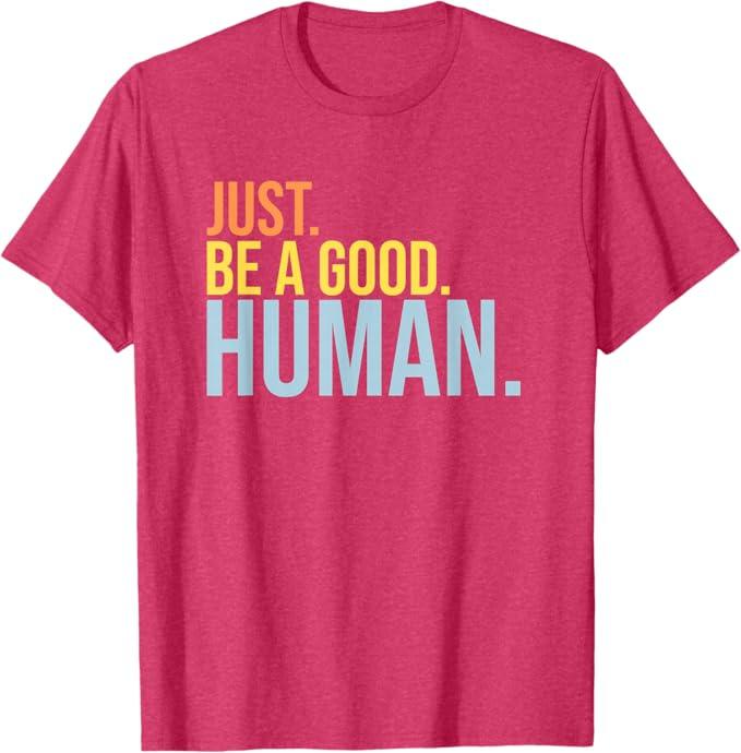 Retro Be A Good Human Be A Nice Human Inspiring Humble Kind T-Shirt, M