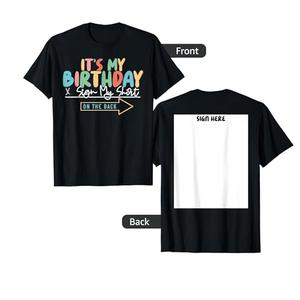 It's My Birthday Sign My Shirt On The Back Funny T-Shirt XL