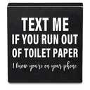 Text Me If You Run Out of Toilet Paper - Farmhouse Rustic Family Home Bathroom Half Bath Toilet Decor Black Wooden Box Sign Plaque Size 6x6