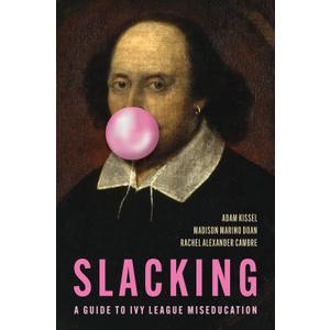 Slacking: A Guide to Ivy League Miseducation