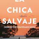 La chica salvaje / Where the Crawdads Sing (Spanish Edition)