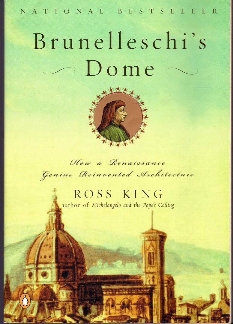 Brunelleschi's Dome How a Renaissance Genius Reinvented Architecture