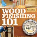 Wood Finishing 101, Revised Edition: The Step-By-Step Guide (Fox Chapel Publishing) Simple Finishes with Beginner-Friendly Instructions, Photos, Helpful Tips, and Advice for Woodworkers and Hobbyists Paperback – September 21, 2021
