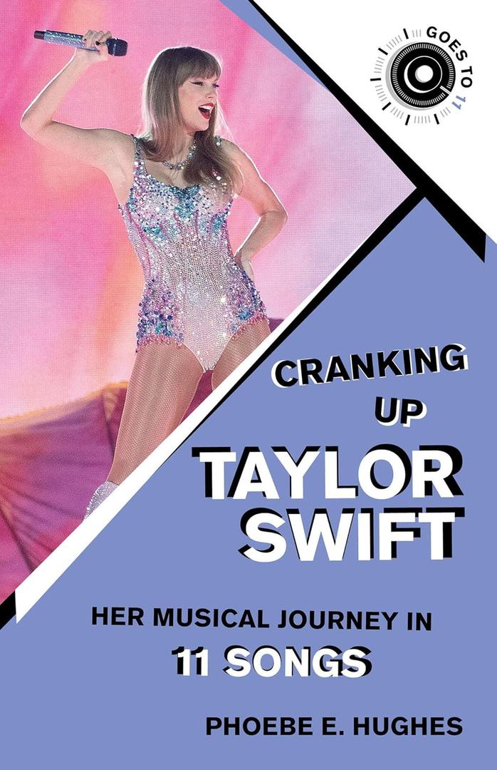 Cranking Up Taylor Swift: Her Musical Journey in 11 Songs (GOES TO 11)