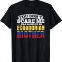 You Don't Scare Me Raised By An Ecuadorian Mother Ecuador T-Shirt (M, Black)