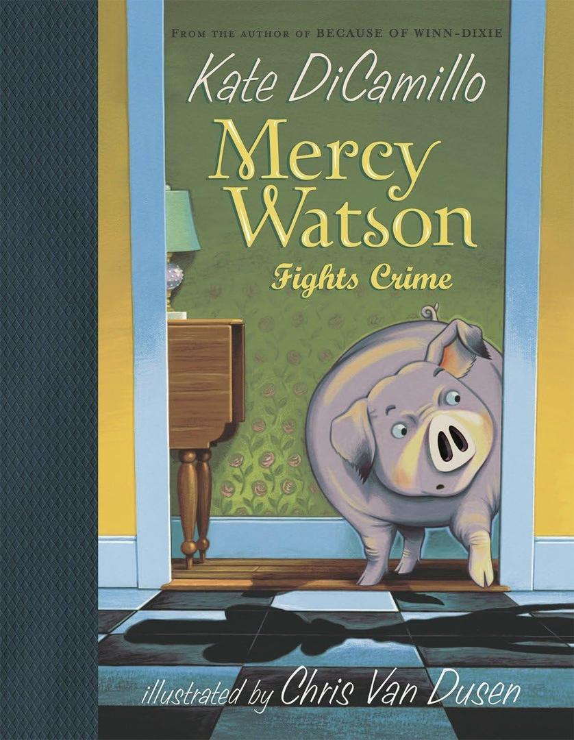 Mercy Watson Fights Crime: (A Funny and Heartwarming Chapter Book About a Lovable, Toast-Eating Pig - Perfect for Early Readers and Kids Ages 5-7 in Grades K-3)