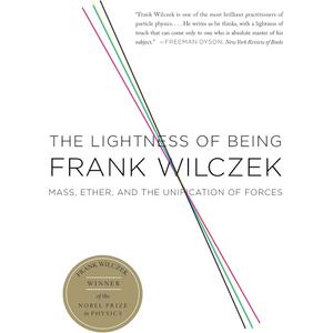 The Lightness of Being: Mass, Ether, and the Unification of Forces