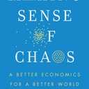 Making Sense of Chaos: A Better Economics for a Better World