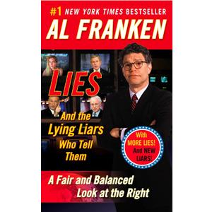 Lies: And the Lying Liars Who Tell Them: A Fair and Balanced Look at the Right, Book