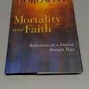 Mortality and Faith: Reflections on a Journey through Time, Hardcover