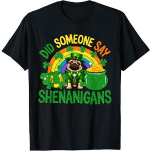 Did Someone Say Shenanigans St. Patrick's Day Pug Owner T-Shirt L